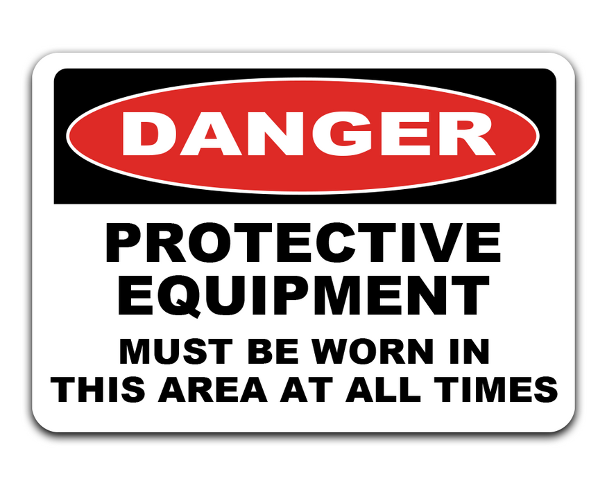 DANGER: Protective Equipment Must Be Worn Sign