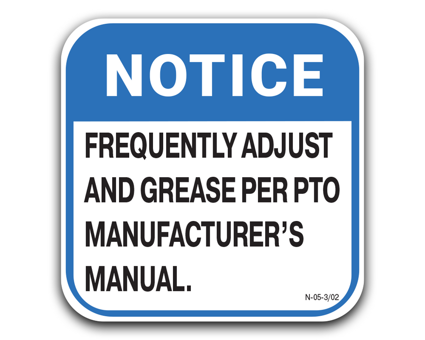 NOTICE - FREQUENTLY ADJUST AND GREASE PER PTO MANUFACTURE'S MANUAL